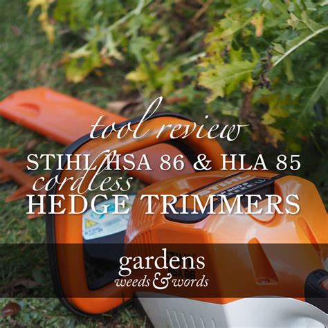 Stihl cordless hedgetrimmers: HSA 86 & HLA 85 — GARDENS, WEEDS & WORDS