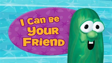 VeggieTales Sing-Along: I Can Be Your Friend - YouTube