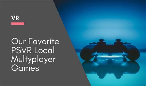 Our Favorite PSVR Local Multiplayer Games • Vr Truths