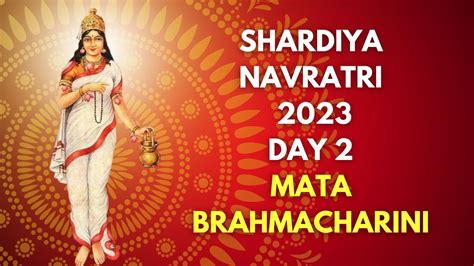 Navratri 2023 Day 2: Shubh Muhurat, Significance, Puja Vidhi, Colour ...