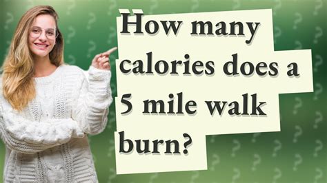 How many calories does a 5 mile walk burn? - YouTube