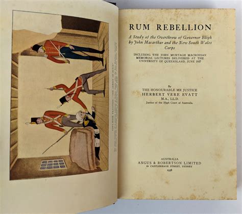 Rum Rebellion: A Study of the Overthrow of Governor Bligh by John Macarthur and the New South ...