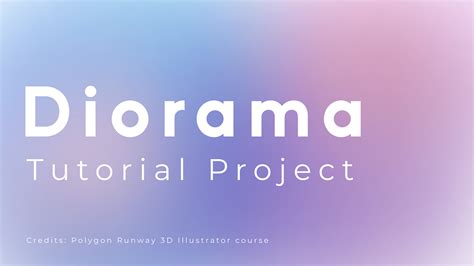 Diorama | Tutorial Project on Behance