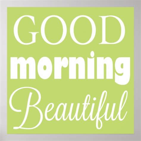 Good Morning Beautiful - Wall Art Posters | Zazzle