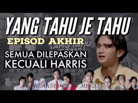 YANG TAHU JE TAHU Episod Akhir (8), Semua dilepaskan kecuali Harris. REAKSI DRAMA MELAYU - YouTube