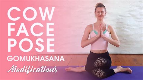 Cow Face Pose / Gomukhasana | Modifications and Variations - YouTube