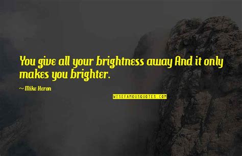 Brightness Quotes: top 100 famous quotes about Brightness