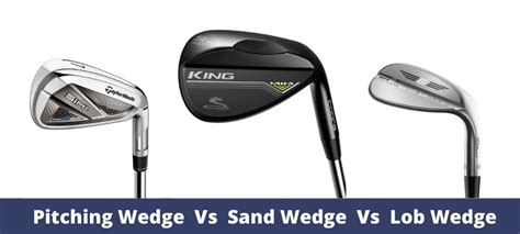 Pitching Wedge Vs Sand Wedge Vs Lob Wedge - The Ultimate Golfing Resource