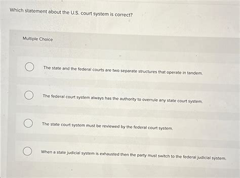 Solved Which statement about the U.S. ﻿court system is | Chegg.com