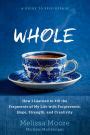 WHOLE: How I Learned to Fill the Fragments of My Life with Forgiveness ...