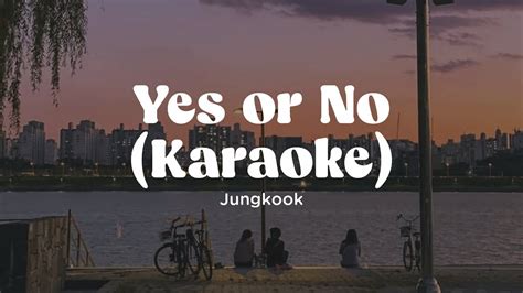 JUNGKOOK - Yes or No [Karaoke] - YouTube