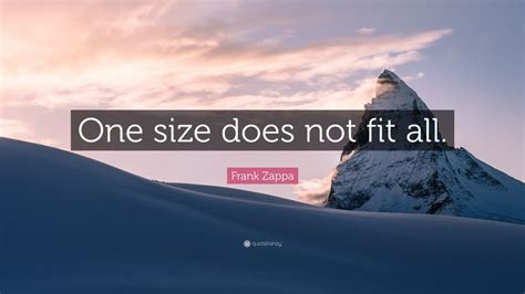 Frank Zappa Quote: “One size does not fit all.” (12 wallpapers) - Quotefancy