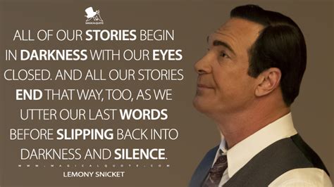 All of our stories begin in darkness with our eyes closed. And all our stories end that way, too ...