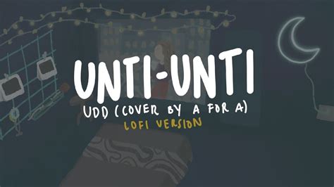 Unti-Unti (UDD) Cover by A for A | LOFI VERSION - YouTube