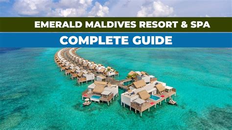 The Ultimate Guide to Emerald Maldives Resort & Spa