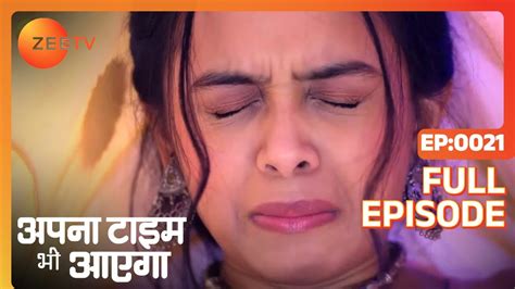 Apna Time Bhi Aayega - Full Episode - 21 - Gargi Patel, Fahmaan Khan, Prateesh Vohra - Zee TV ...