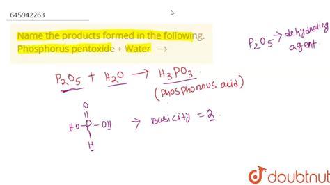 Name the products formed in the following. Phosphorus pentoxide + W