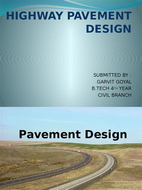 Highway Pavement Design: Submitted By: Garvit Goyal B.Tech 4 Year Civil ...