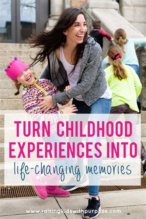 How to Turn Childhood Experiences into Life-Changing Memories - Raising Kids With Purpose