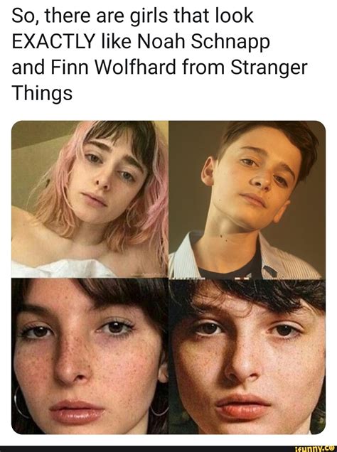 So, there are girls that look EXACTLY like Noah Schnapp and Firm Wolfhard from Stranger Things ...