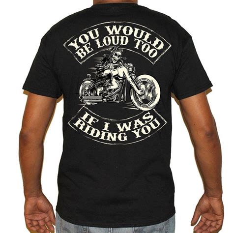 Mens Skeleton Biker Motorcycle T-Shirt - You Would Be Loud If I Was Riding You | Biker shirts ...