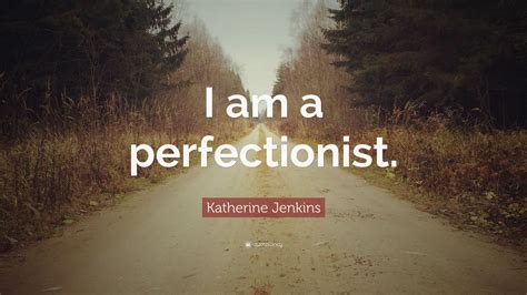 Katherine Jenkins Quote: “I am a perfectionist.” (7 wallpapers ...