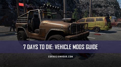 7 Days to Die: Vehicle Mods Guide - Corrosion Hour