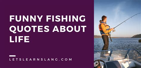 100 Funny Fishing Quotes About Life to Reel You In - Lets Learn Slang