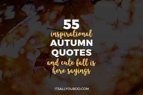 55 Inspirational Autumn Quotes and Cute Fall Is Here Sayings