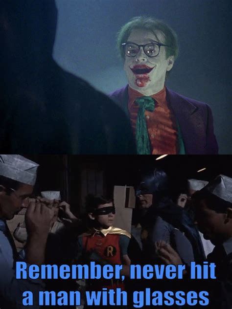 In Batman (1989) the Joker puts on a pair of glasses and says "You ...