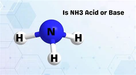 Is NH3 Acid or Base: Check about Ammonia