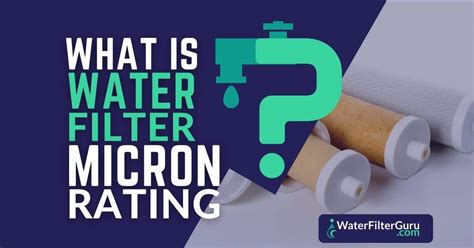 What is a Water Filter Micron Rating? (2023 Ultimate Guide)