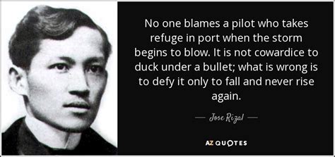 Jose Rizal quote: No one blames a pilot who takes refuge in port...