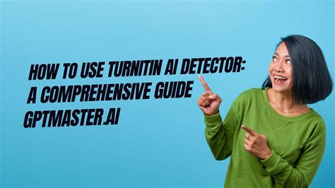 How To Use Turnitin AI Detector: A Comprehensive Guide