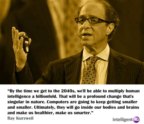 7 Quotes By Raymond Kurzweil : The Singularity Futurist