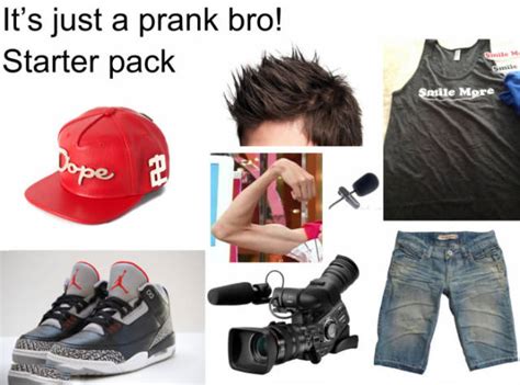 'It's just a prank bro' starter pack. - RealFunny