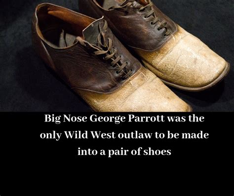 Outlaw Big Nose George Parrott became a pair of shoes after his death