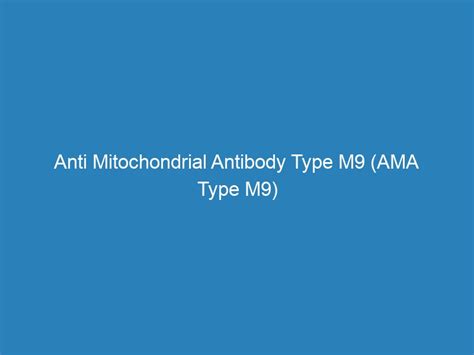 Anti Mitochondrial Antibody Type M9 (AMA Type M9) Test investigation (FREE Home/Office Sample ...