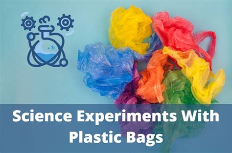 Amazing Science Experiments with Plastic Bags