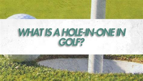 What is a Hole-in-One in Golf? • Honest Golfers