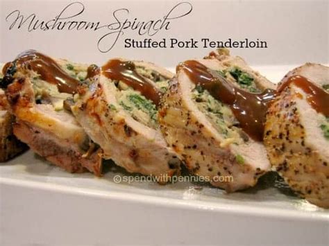 Mushroom Spinach Stuffed Pork Tenderloin - Spend With Pennies