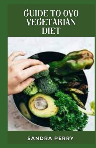 Guide to Ovo Vegetarian Diet: The ovo-vegetarian diet is a type of ...