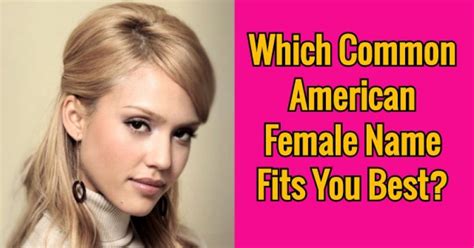 Which Common American Female Name Fits You Best? - GetFunWith | Female ...