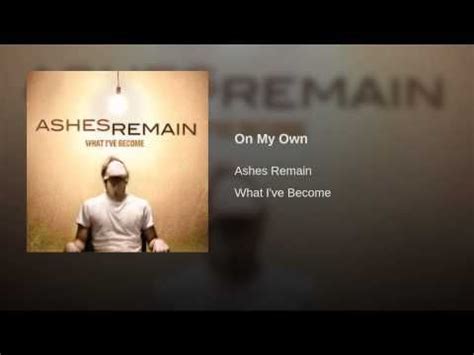 On My Own - Ashes Remain | Ashes remain, Song memes, Change my life