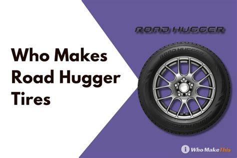 Who Makes Road Hugger Tires in 2024 (Are They Worth It?)