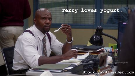 Brooklyn Nine-Nine Insider, Terry loves yogurt. . Check out the best quotes,...