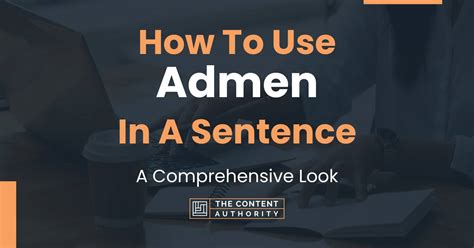 How To Use "Admen" In A Sentence: A Comprehensive Look