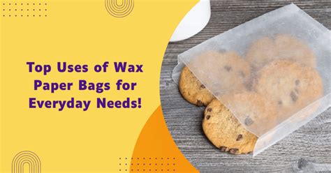 Top Uses Of Wax Paper Bags For Everyday Needs!