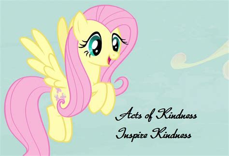 Fluttershy - Acts of kindness inspire kindness | Kindness quotes, Random acts of kindness ...