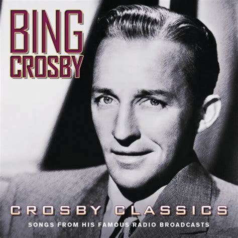 Crosby Classics: Songs from His Famous Radio Broadcasts | Bing Crosby